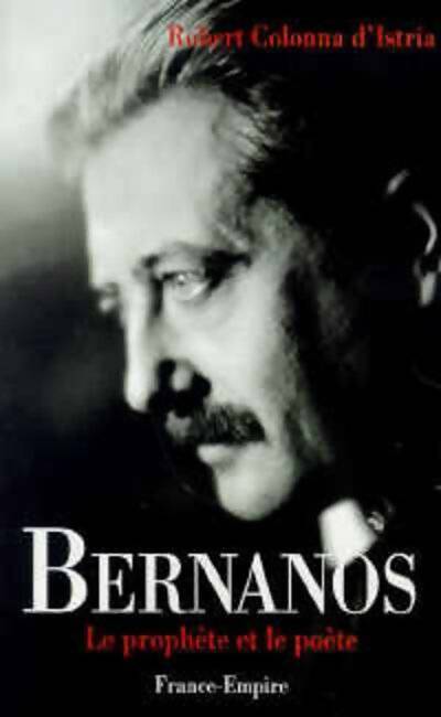 Bernanos. Le prophète et le poète - Robert Colonna D'Istria -  France-Empire GF - Livre