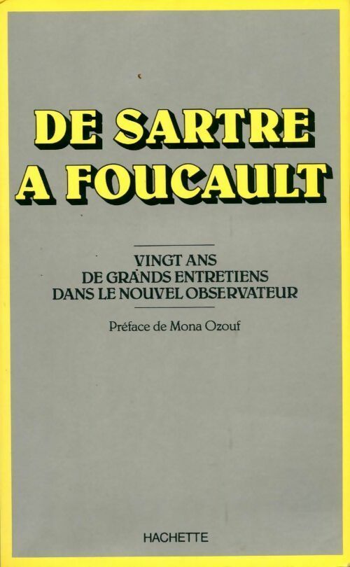 De Sartre à Foucault. Vingt ans de grands entretiens dans le nouvel observateur - Collectif -  Hachette GF - Livre