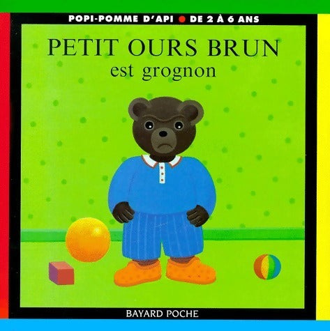 Petit Ours brun est grognon - Marie Aubinais -  Petit Ours brun - Livre
