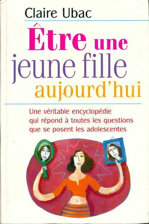 Etre une jeune fille aujourd'hui - Claire Ubac -  France Loisirs GF - Livre