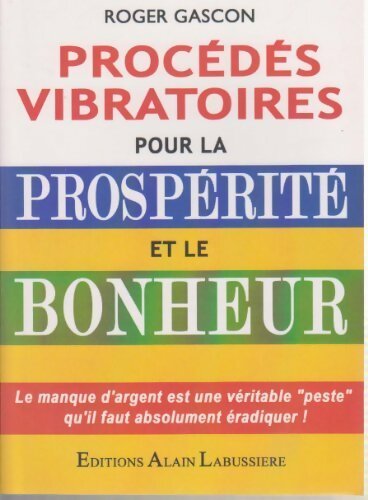 Procédés vibratoires pour la prosperité et le bonheur - Roger Gascon -  Labussière GF - Livre