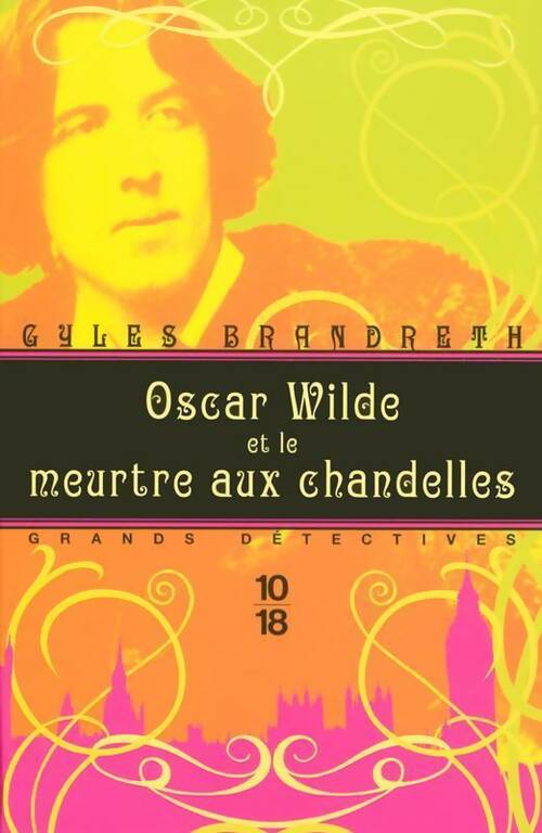 Oscar Wilde et le meurtre aux chandelles - Brandreth Gyles -  10-18 - Livre