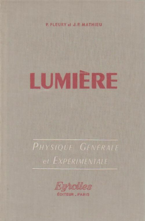 Physique générale et expérimentale Tome IV : Images optiques - Fleury P. / Mathieu J. P -  Eyrolles GF - Livre