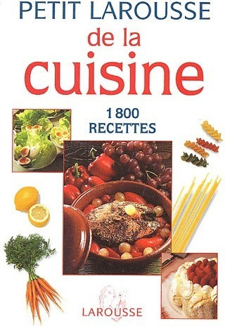 Petit Larousse de la cuisine. 1800 recettes - Collectif -  Larousse GF - Livre