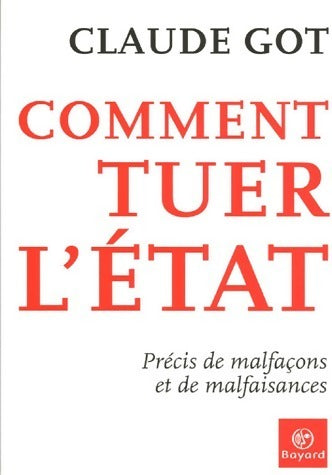 Comment tuer l'état - Claude Got -  Bayard GF - Livre