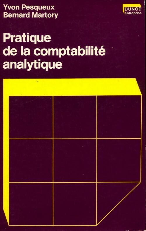 Pratique de la comptabilité analytique - Yvon Pesqueux ; Bernard Martory -  Dunod Entreprise  - Livre