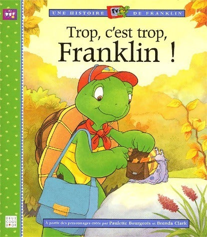 Trop c'est trop, Franklin ! - Paulette Bourgeois -  Franklin - Livre