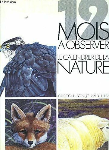 12 mois à observer. Le calendrier de la nature - Louis Gonnissen -  Casterman GF - Livre