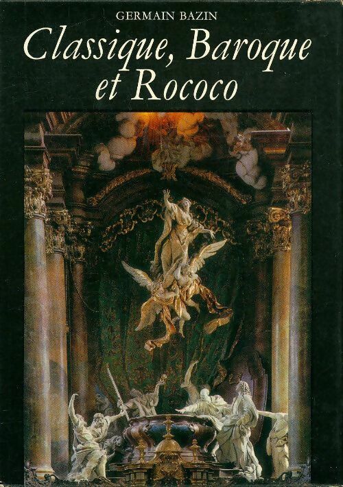 Classique, baroque et rococo - Germain Bazin -  Larousse GF - Livre