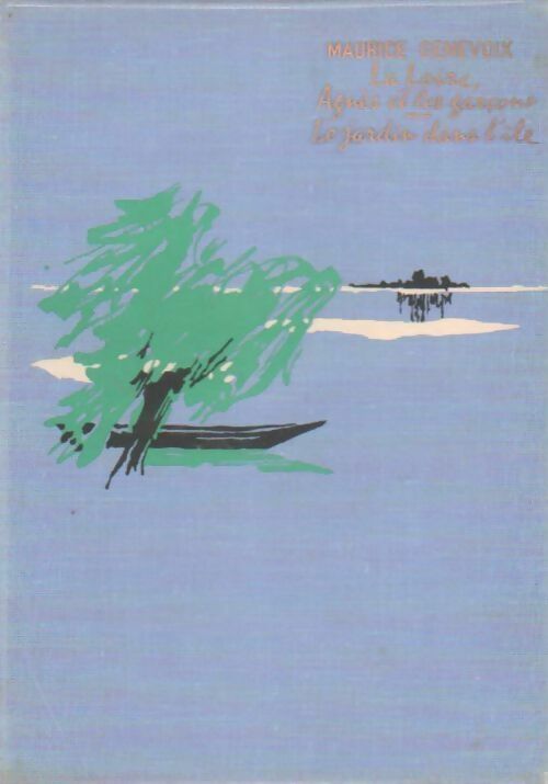 La Loire, Agnès et les garçons / Le jardin dans l'île - Maurice Genevoix -  Super - Livre