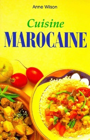 Cuisine marocaine - Anne Wilson -  Cuisine - Livre