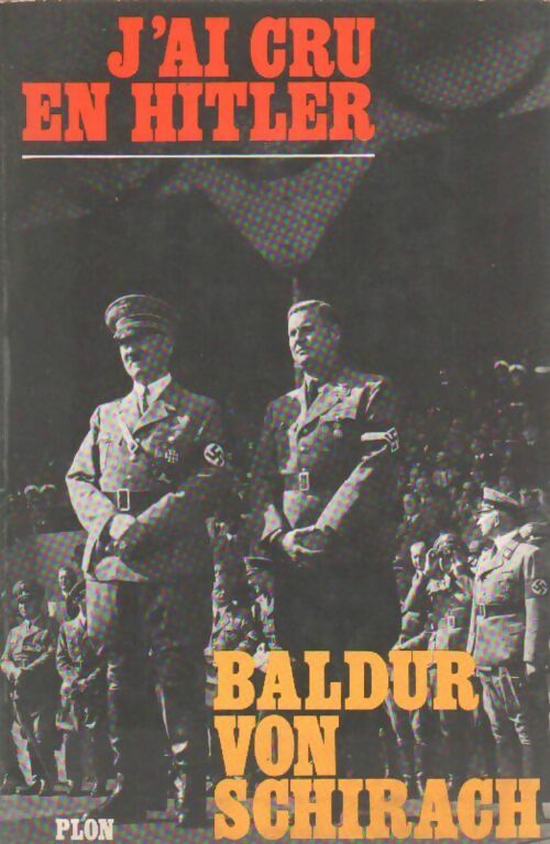 J'ai cru en Hitler - Baldur Von Schirach -  Plon GF - Livre