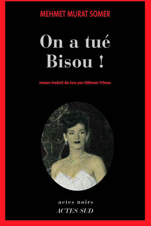 On a tué bisou ! - Mehmet Murat Somer -  Actes noirs - Livre
