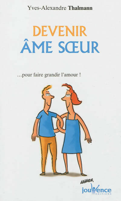 Devenir âme soeur... pour faire grandir l'amour ! - Yves-Alexandre Thalmann -  Poches Jouvence - Livre