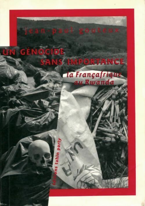 Un génocide sans importance. La françafrique au Rwanda - Jean-Paul Gouteux -  Poche Tahin Party - Livre