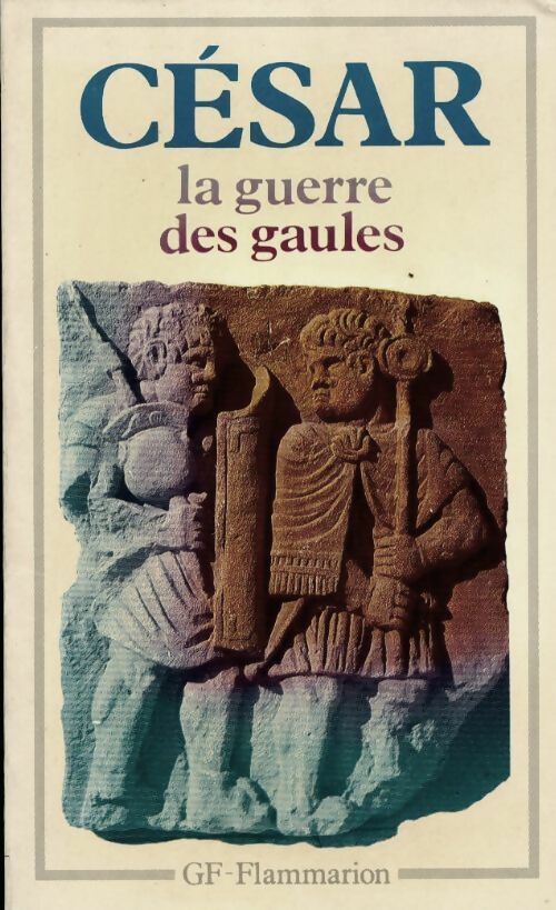 La guerre des Gaules - Jules César -  GF - Livre