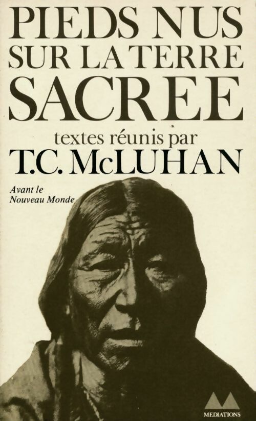 Pieds nus sur la terre sacrée (illustré) - Tery McLuhan -  Médiations - Livre