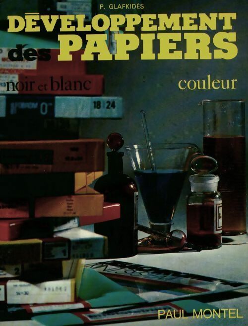 Développement des papiers, noir et blanc, couleur - Pierre Glafkidès -  Art et technique - Livre
