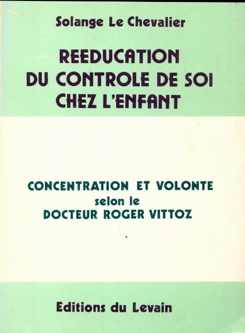 Rééducation du contrôle de soi chez l'enfant - Solange Le Chevalier -  Levain GF - Livre