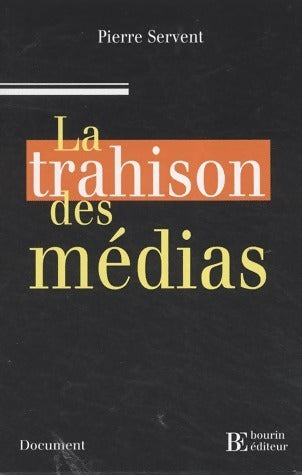 La trahison des médias - Pierre Servent -  Document - Livre