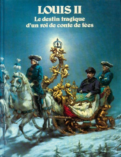 LouisII. Le destin tragique d'un roi de conte de fées - Constantin De Grunswald -  France Loisirs GF - Livre