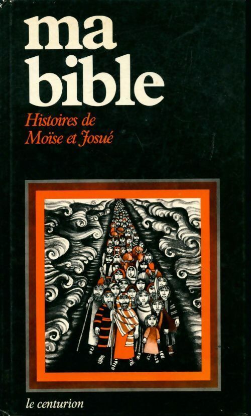Ma bible. Histoires de Moïse et Josué - Inconnu -  Centurion GF - Livre