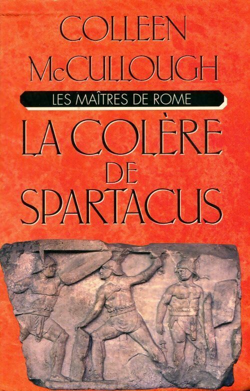 Les maîtres de Rome Tome IV : La colère de Spartacus - Colleen McCullough -  Le Grand Livre du Mois GF - Livre