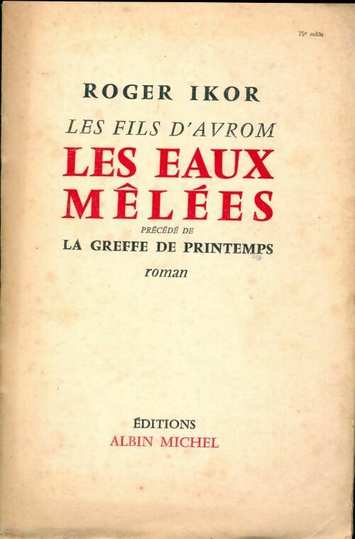 Les fils d'Avrom : Les eaux mêlées / La greffe du printemps - Roger Ikor -  Albin Michel GF - Livre