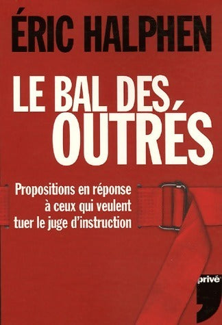 Le bal des outrés - Eric Halphen -  Privé GF - Livre
