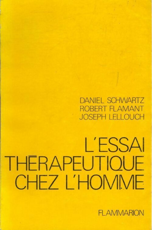 L'essai thérapeutique chez l'homme - Daniel Schwartz ; Robert Flamant ; Joseph Lellouch -  Flammarion GF - Livre