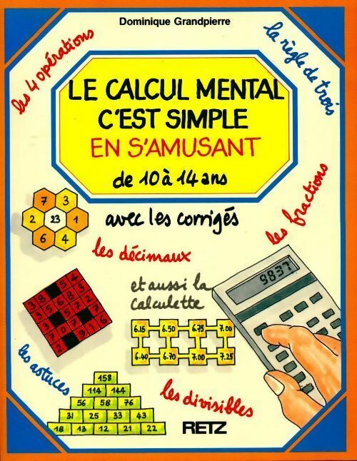 Le calcul mental c'est simple en s'amusant de 10 à 14 ans - Dominique Grandpierre -  Retz GF - Livre
