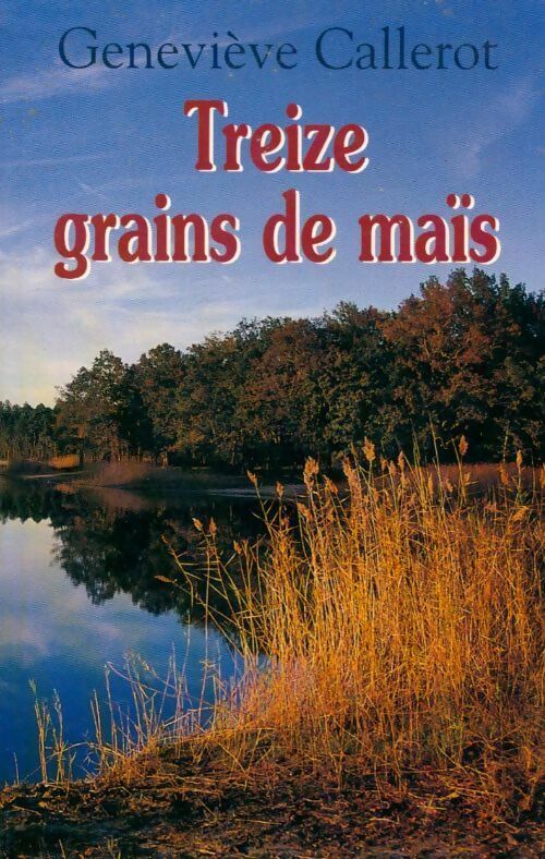 Treize grains de maïs - Geneviève Callerot -  Le Grand Livre du Mois GF - Livre