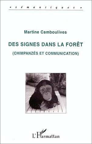 Des signes dans la forêt. Chimpanzés et communication - Martine Camboulives -  Sémantiques - Livre