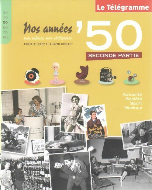 Nos années ' 50 mon enfance, mon adolescence. Seconde partie - Armelle Leroy -  Nos années - Livre