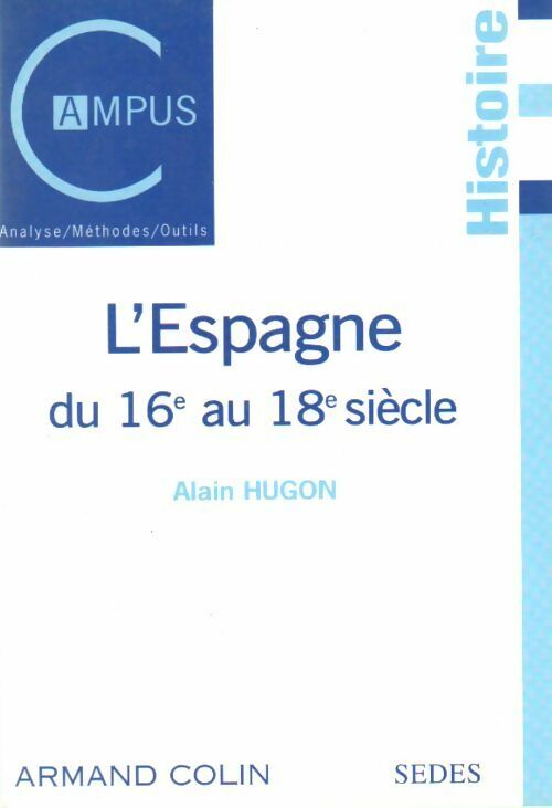 L'Espagne du XVIe au XVIIIe siècle - Alain Hugon -  Campus - Livre