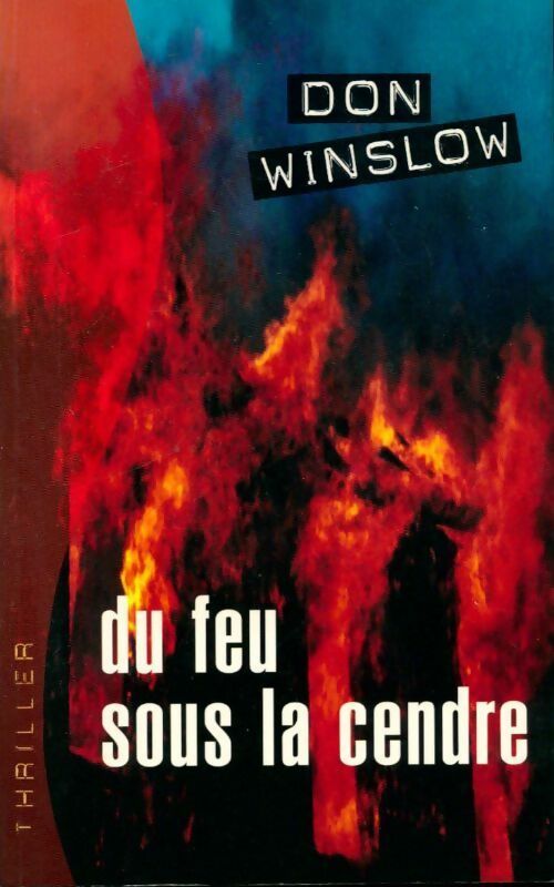Du feu sous la cendre - Don Winslow -  Thriller - Livre