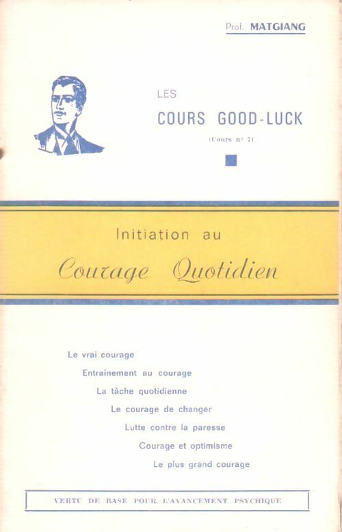Initiation au courage quotidien - Collectif -  Les cours good-luck - Livre