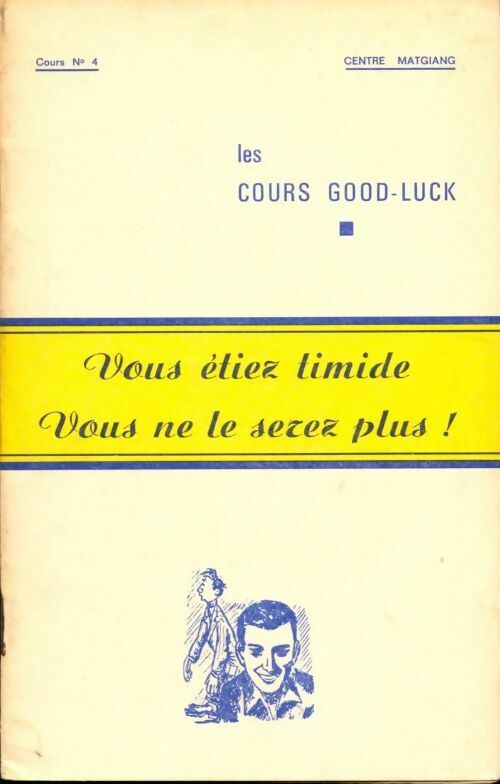 Vous étiez timide, vous ne le serez plus ! - Professeur Matgiang -  Les cours good-luck - Livre