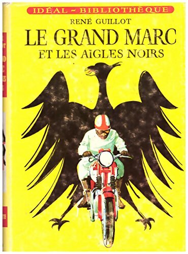 Le grand Marc et les aigles noirs - René Guillot -  Idéal-Bibliothèque - Livre