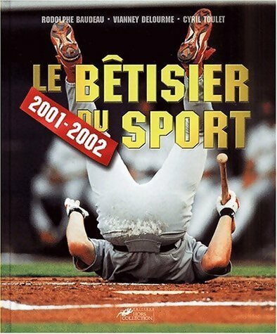 Le bêtisier du sport 2001-2002 - Rodolphe Baudeau -  Hors Collection GF - Livre