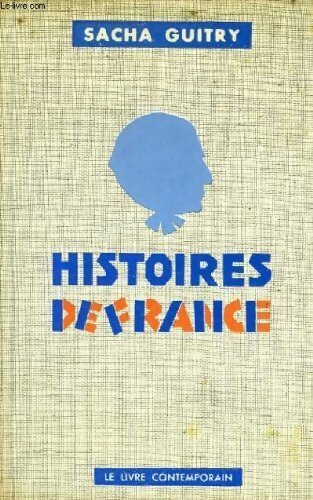 Histoires de France - Sacha Guitry -  Livre contemporain GF - Livre