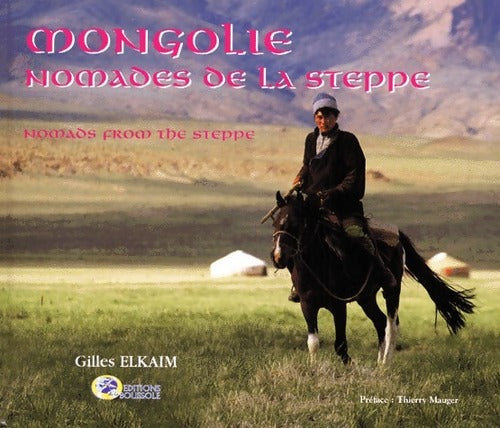 Mongolie.Nomades des steppes - Gilles Elkaim -  Boussole GF - Livre