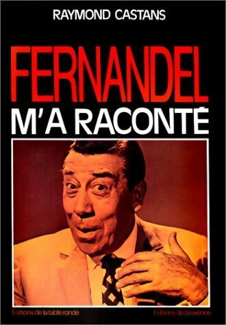 Fernandel m'a raconté - Raymond Castans -  Table Ronde GF - Livre
