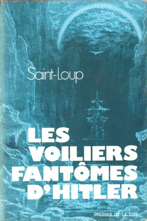 Les voiliers fantômes d'Hitler - Saint-Loup -  Presses de la Cité GF - Livre