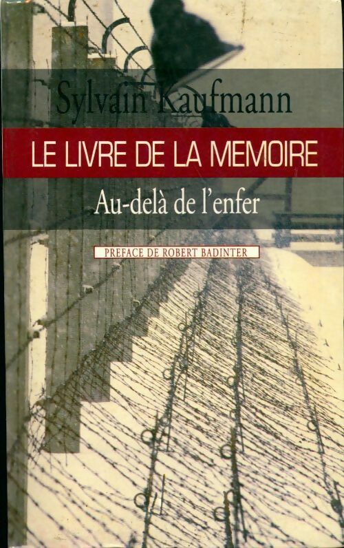 Le livre de la mémoire. Au-delà de l'enfer - Sylvain Kaufmann -  Le Grand Livre du Mois GF - Livre