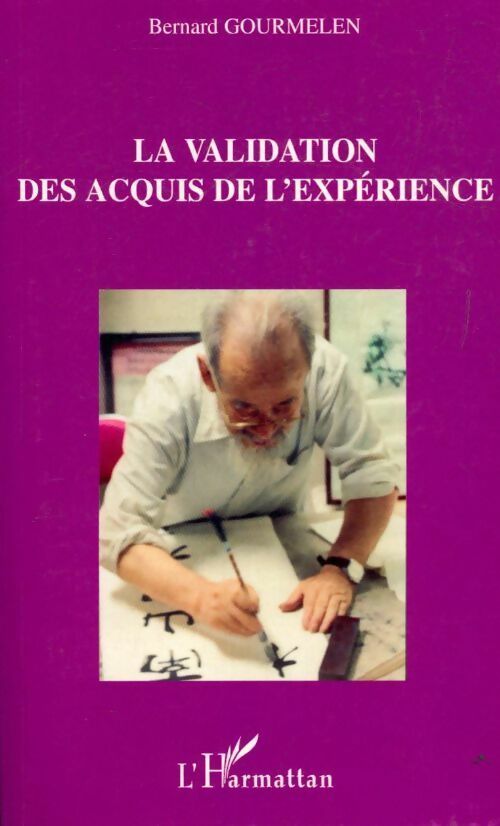 La validation des acquis de l'expérience - Bernard Gourmelen -  L'Harmattan GF - Livre