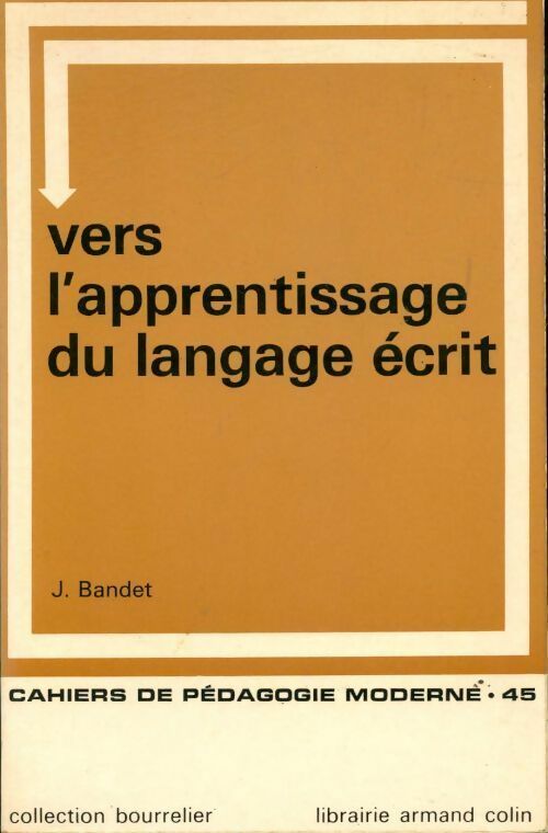 Vers l'apprentissage du langage écrit - Jeanne Bandet -  Cahiers de pédagogie moderne - Livre