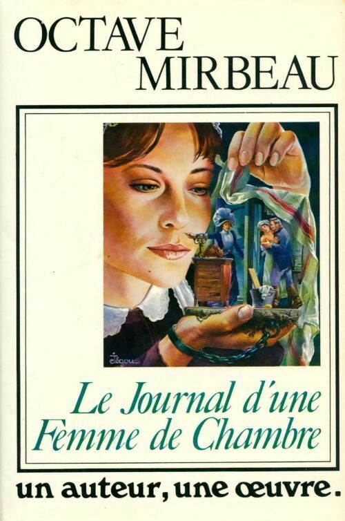 Le journal d'une femme de chambre - Octave Mirbeau ; Comte De Mirabeau -  Un auteur, une oeuvre - Livre