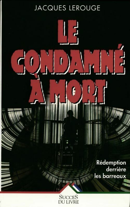 Le condamné à mort - Jacques Lerouge -  Succès du livre - Livre