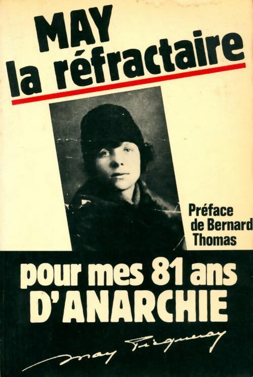 May la refractaire pour mes 81 ans d'anarchie - May Picqueray -  Atelier Marcel Jullian GF - Livre